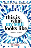 Takhle vypadá moje duše: Deník o sebepoznávání - jak vypadá moje duše? - This Is What My Soul Looks Like: The Burn After Writing Sequel. a Journal of Self Discovery