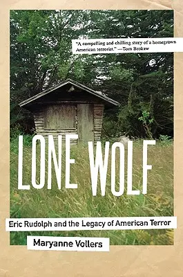 Osamělý vlk: Eric Rudolph a odkaz amerického teroru - Lone Wolf: Eric Rudolph and the Legacy of American Terror