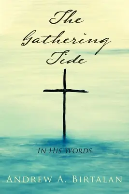The Gathering Tide: In His Words (Sílící příliv: Jeho slovy) - The Gathering Tide: In His Words