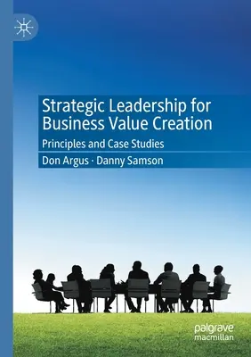 Strategické vedení pro tvorbu hodnoty podniku: Principy a případové studie - Strategic Leadership for Business Value Creation: Principles and Case Studies