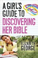 Dívčí průvodce objevováním Bible - A Girl's Guide to Discovering Her Bible