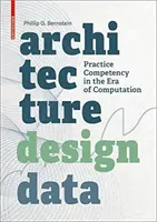 Architektura | Design | Data - Kompetence v praxi v éře výpočetní techniky - Architecture | Design | Data - Practice Competency in the Era of Computation