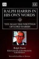 Ralph Harris vlastními slovy - Vybrané spisy lorda Harrise - Ralph Harris in His Own Words - The Selected Writings of Lord Harris