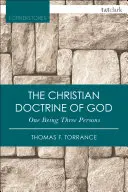 Křesťanské učení o Bohu, jedné bytosti a třech osobách - The Christian Doctrine of God, One Being Three Persons