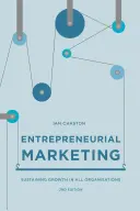 Podnikatelský marketing: Marketingová příručka: Udržení růstu ve všech organizacích - Entrepreneurial Marketing: Sustaining Growth in All Organisations