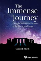 Nesmírná cesta, The: Od zrodu vesmíru po vzestup inteligence - Immense Journey, The: From the Birth of the Universe to the Rise of Intelligence