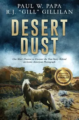 Pouštní prach: Dust: Vášeň jednoho muže, který se snaží odhalit pravdivý příběh ikonické americké fotografie - Desert Dust: One Man's Passion to Uncover the True Story Behind an Iconic American Photograph