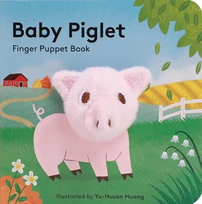 Malé prasátko: (Pig Puppet Book, Piggy Book for Babies, Tiny Finger Puppet Books) - Baby Piglet: Finger Puppet Book (Pig Puppet Book, Piggy Book for Babies, Tiny Finger Puppet Books)