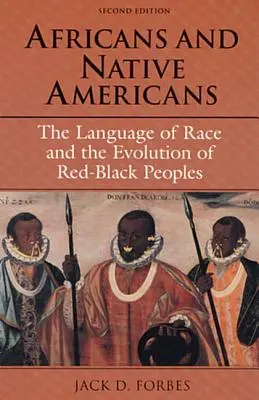 Afričané a původní obyvatelé Ameriky: Jazyk rasy a vývoj rudočerných národů - Africans and Native Americans: The Language of Race and the Evolution of Red-Black Peoples