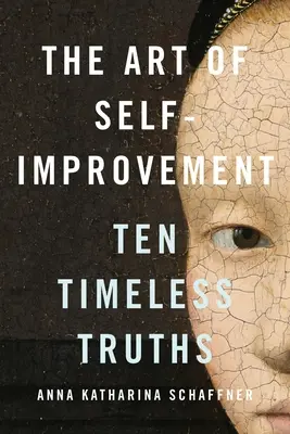 Umění sebezdokonalování: Deset nadčasových pravd - The Art of Self-Improvement: Ten Timeless Truths