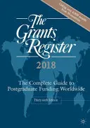 The Grants Register 2018: Kompletní průvodce postgraduálním financováním po celém světě - The Grants Register 2018: The Complete Guide to Postgraduate Funding Worldwide