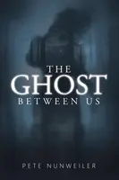 Přízrak mezi námi: nezkrácený - The Ghost Between Us: Unabridged