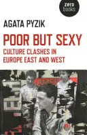 Chudý, ale sexy: Kulturní střety v Evropě na východě a západě - Poor But Sexy: Culture Clashes in Europe East and West