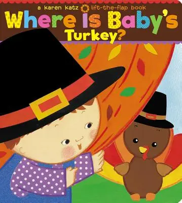 Kde je krocan?: A Karen Katz Lift-The-Flap Book (Knížka se zvedacími klapkami) - Where Is Baby's Turkey?: A Karen Katz Lift-The-Flap Book