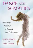 Tanec a somatika: Vydání knihy: Mysl-tělo: principy výuky a vystupování - Dance and Somatics: Mind-Body Principles of Teaching and Performance