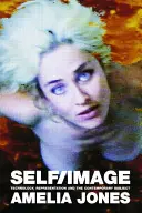 Self/Image: Technologie, reprezentace a současný subjekt - Self/Image: Technology, Representation, and the Contemporary Subject