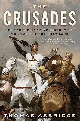 Křížové výpravy: Autoritativní dějiny války o Svatou zemi - The Crusades: The Authoritative History of the War for the Holy Land