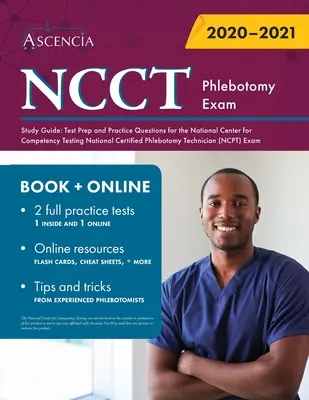 NCCT Phlebotomy Exam Study Guide (Studijní příručka ke zkoušce z flebotomie): Příprava na zkoušku a cvičné otázky pro Národní centrum pro testování kompetencí: National Certified Phlebotomy Techni. - NCCT Phlebotomy Exam Study Guide: Test Prep and Practice Questions for the National Center for Competency Testing National Certified Phlebotomy Techni