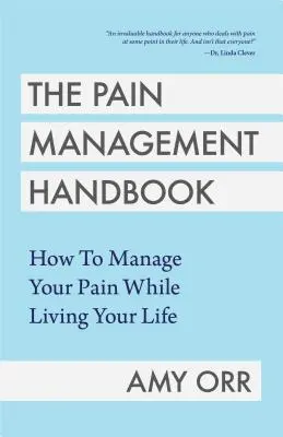 Zkrocení chronické bolesti: Průvodce zvládáním pro příjemnější život (Průvodce zvládáním chronické bolesti) - Taming Chronic Pain: A Management Guide for a More Enjoyable Life (Guide to Chronic Pain Management)