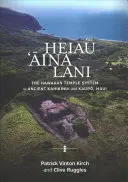 Heiau, 'Āina, Lani: Havajský chrámový systém ve starověkém Kahikinui a Kaupō na ostrově Maui - Heiau, 'Āina, Lani: The Hawaiian Temple System in Ancient Kahikinui and Kaupō, Maui