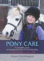 Péče o poníky: Kompletní průvodce nákupem a péčí o prvního poníka - Pony Care: A Complete Guide to Buying and Caring for Your First Pony