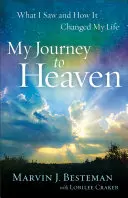Moje cesta do nebe: Co jsem viděl a jak to změnilo můj život - My Journey to Heaven: What I Saw and How It Changed My Life
