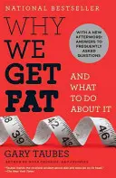 Proč tloustneme: a co s tím dělat - Why We Get Fat: And What to Do about It
