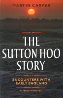 Příběh Sutton Hoo: Příběh: Setkání s ranou Anglií - The Sutton Hoo Story: Encounters with Early England