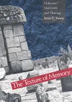 Textura paměti: Památníky holocaustu a jejich význam - The Texture of Memory: Holocaust Memorials and Meaning