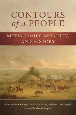 Obrysy národa: Rodina, mobilita a historie Metisů - Contours of a People: Metis Family, Mobility, and History