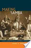 Tvorba samby: Všichni se těší na to, až se vrátí do svých domovů. - Making Samba: A New History of Race and Music in Brazil