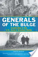 Generálové z Bulge: Vůdcovství v největší bitvě americké armády - Generals of the Bulge: Leadership in the U.S. Army's Greatest Battle