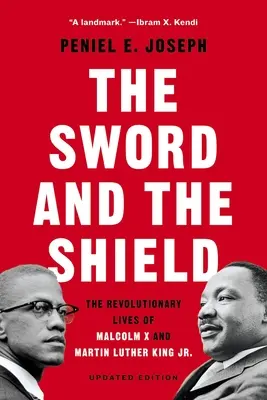 Meč a štít: Martin Luther King Jr.: Revoluční životy Malcolma X a Martina Luthera Kinga Jr. - The Sword and the Shield: The Revolutionary Lives of Malcolm X and Martin Luther King Jr.