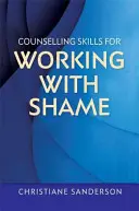 Poradenské dovednosti pro práci se studem - Counselling Skills for Working with Shame
