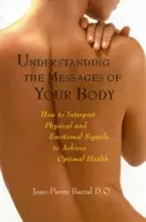 Porozumění zprávám vašeho těla: Jak interpretovat fyzické a emocionální signály k dosažení optimálního zdraví - Understanding the Messages of Your Body: How to Interpret Physical and Emotional Signals to Achieve Optimal Health
