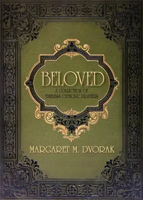 Milovaná: Sbírka nadčasových katolických modliteb - Beloved: A Collection of Timeless Catholic Prayers