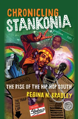 Kronika Stankonie: Vzestup hiphopového jihu - Chronicling Stankonia: The Rise of the Hip-Hop South