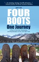 Čtyři boty - jedna cesta: Příběh o přežití, uvědomění si a omlazení na Stezce Johna Muira - Four Boots-One Journey: A Story of Survival, Awareness & Rejuvenation on the John Muir Trail