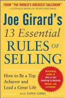 Joe Girard: 13 základních pravidel prodeje: Jak se stát špičkovým odborníkem a vést skvělý život - Joe Girard's 13 Essential Rules of Selling: How to Be a Top Achiever and Lead a Great Life