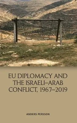 Diplomacie EU a izraelsko-arabský konflikt, 1967-2019 - Eu Diplomacy and the Israeli-Arab Conflict, 1967-2019
