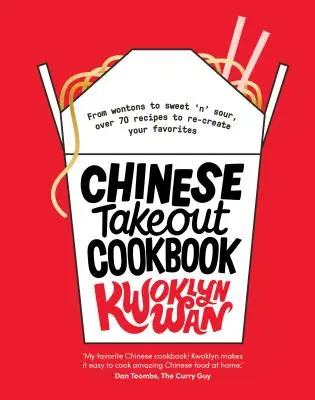 Kuchařka čínského jídla: Od Chop Suey po Sweet 'n' Sour, více než 70 receptů, podle kterých si můžete znovu vytvořit své oblíbené pokrmy. - Chinese Takeout Cookbook: From Chop Suey to Sweet 'n' Sour, Over 70 Recipes to Re-Create Your Favorites
