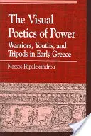 Vizuální poetika moci: Válečníci, mladíci a trojnožky v raném Řecku - The Visual Poetics of Power: Warriors, Youths, and Tripods in Early Greece