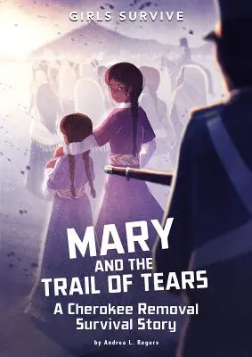 Marie a stezka slz: A Cherokee Removal Survival Story (Příběh o přežití Čerokézů) - Mary and the Trail of Tears: A Cherokee Removal Survival Story