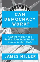 Může demokracie fungovat? - Krátké dějiny radikální myšlenky od starověkých Atén po náš svět - Can Democracy Work? - A Short History of a Radical Idea, from Ancient Athens to Our World