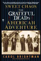 Sladký chaos: Americké dobrodružství skupiny Grateful Dead - Sweet Chaos: The Grateful Dead's American Adventure