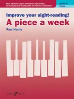Zlepšete si čtení na poslech! Piano -- A Piece a Week, Grade 5: Short Pieces to Support and Improve Sight-Reading by Developing Note-Reading Skills and - Improve Your Sight-Reading! Piano -- A Piece a Week, Grade 5: Short Pieces to Support and Improve Sight-Reading by Developing Note-Reading Skills and