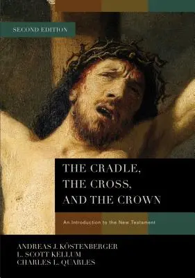 Kolébka, kříž a koruna: Úvod do Nového zákona - The Cradle, the Cross, and the Crown: An Introduction to the New Testament