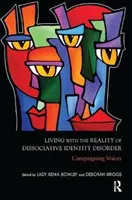Život s realitou disociativní poruchy identity: Hlasy z kampaní - Living with the Reality of Dissociative Identity Disorder: Campaigning Voices