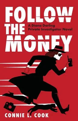 Sledujte peníze: Soukromý detektivní román Diany Darlingové - Follow the Money: A Diana Darling Private Investigator Novel