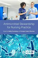 Antimikrobiální hospodaření pro ošetřovatelskou praxi - Antimicrobial Stewardship for Nursing Practice